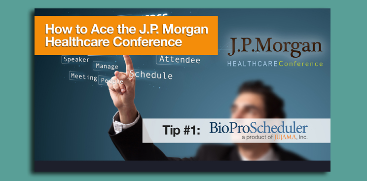 How to Ace the J.P. Morgan Healthcare Conference: Tip #1: BioProScheduler