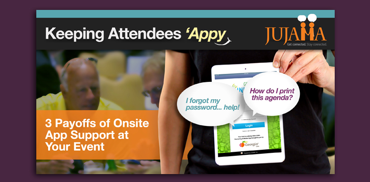 Keeping Attendees ‘Appy: 3 Payoffs of Onsite App Support at Your Event