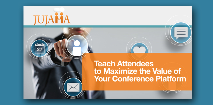 Teach Attendees to Maximize the Value of Your Conference Platform